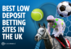 Best Low Deposit Betting Sites in the UK