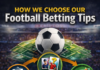 How we choose our Football Betting Tips